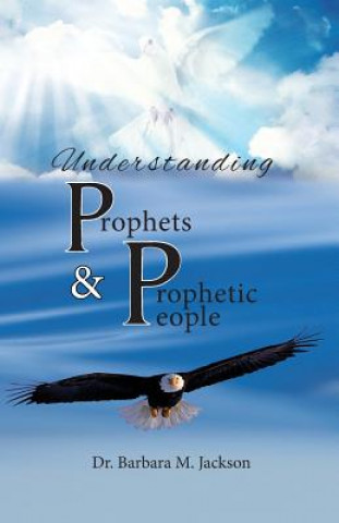 Understanding Prophets & Prophetic People