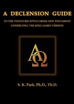 Declension Guide To The Textus Receptus Greek New Testament Underlying the King James Version