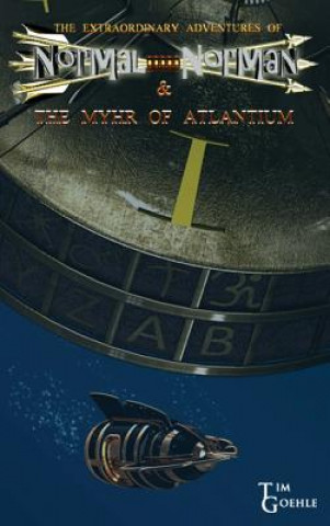 Extraordinary Adventures of Normal Norman & The Myhr of Atlantium