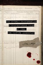 Utterly Uninteresting and Unadventurous Tales of Fred, the Vampire Accountant