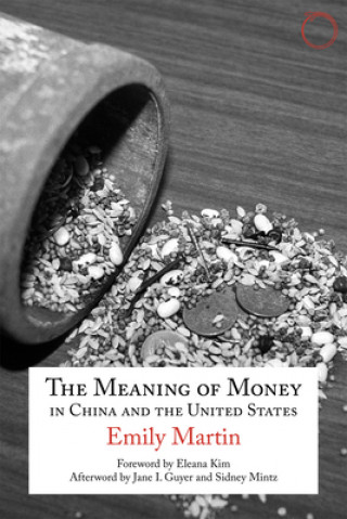 Meaning of Money in China and the United States - The 1986 Lewis Henry Morgan Lectures