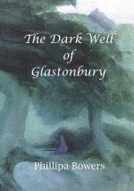 Dark Well of Glastonbury