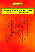 Collected Short Stories and Pomes [And No, It's Not A Typo}
