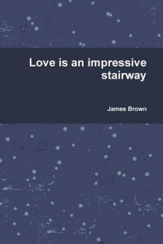 Love is an Impressive Stairway