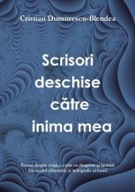 Scrisori Deschise Catre Inima Mea, Eseuri Despre Viata, o Carte Cu Dragoste Si Lumina