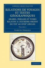 Relations de voyages et textes geographiques arabes, persans et turks relatifs a l'Extreme-Orient du VIIIe au XVIIIe siecles: Volume 2