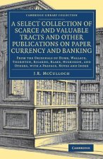 Select Collection of Scarce and Valuable Tracts and Other Publications on Paper Currency and Banking