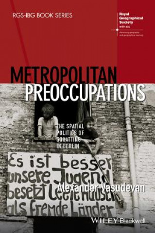 Metropolitan Preoccupations - The Spatial Politics of Squatting in Berlin