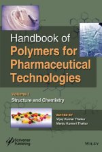 Handbook of Polymers for Pharmaceutical Technologies. Volume 1 - Structure and Chemistry