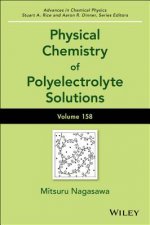 Physical Chemistry of Polyelectrolyte Solutions - Advances in Chemical Physics, Volume 158