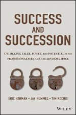 Success and Succession - Unlocking Value, Power, and Potential in the Professional Services and Advisory Space