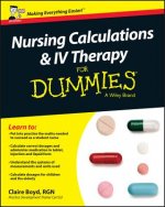 Nursing Calculations and IV Therapy For Dummies - UK Edition