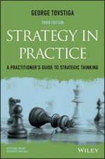 Strategy in Practice - A Practitioner's Guide to Strategic Thinking 3e