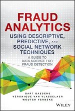 Fraud Analytics Using Descriptive, Predictive, and Social Network Techniques - A Guide to Data Science for Fraud Detection