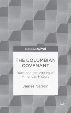Columbian Covenant: Race and the Writing of American History