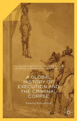 Global History of Execution and the Criminal Corpse