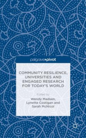 Community Resilience, Universities and Engaged Research for Today's World