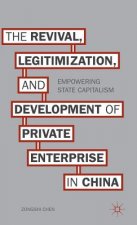 Revival, Legitimization, and Development of Private Enterprise in China