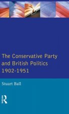 Conservative Party and British Politics 1902 - 1951