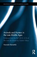 Animals and Hunters in the Late Middle Ages