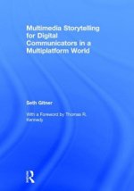 Multimedia Storytelling for Digital Communicators in a Multiplatform World