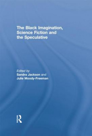 Black Imagination, Science Fiction and the Speculative