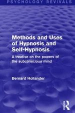 Methods and Uses of Hypnosis and Self-Hypnosis (Psychology Revivals)