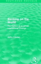 Banking on the World (Routledge Revivals)
