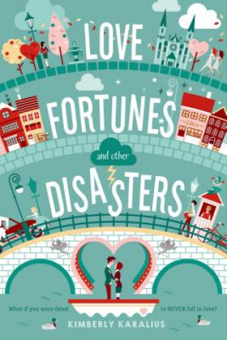 Love Fortunes and Other Disasters (Kimberly Karalius)(Brožovaná)