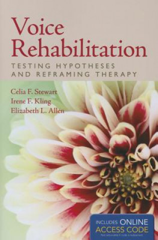 Voice Rehabilitation: Testing Hypotheses And Reframing Therapy