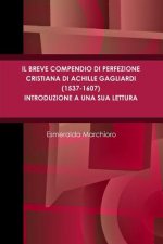Breve Compendio Di Perfezione Cristiana Di Achille Gagliardi (1537-1607) - Introduzione a Una Sua Lettura