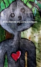 Mon Monde Est Sans Pourquoi