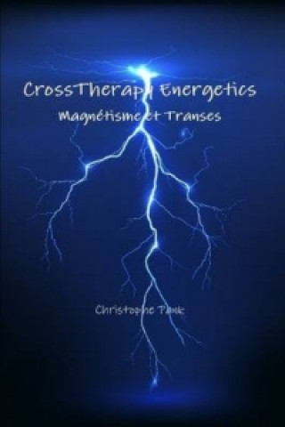 CrossTherapy Energetics : Magnetisme et Transes