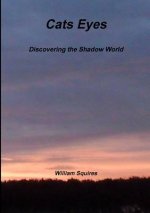Cats Eyes - Discovering the Shadow World