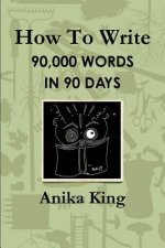 How to Write 90,000 Words in 90 Days