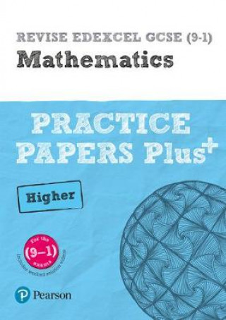 Pearson REVISE Edexcel GCSE Maths Higher Practice Papers Plus - 2023 and 2024 exams