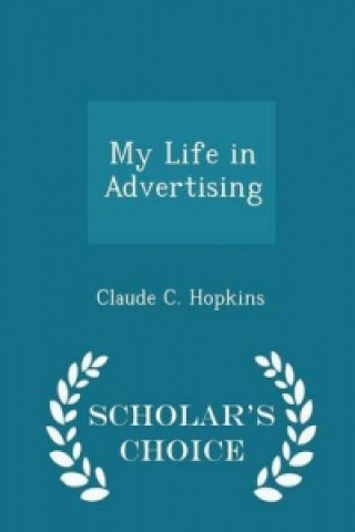My Life in Advertising - Scholar's Choice Edition