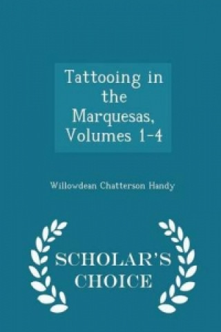 Tattooing in the Marquesas, Volumes 1-4 - Scholar's Choice Edition