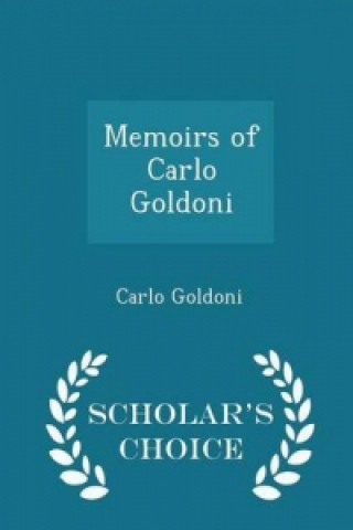 Memoirs of Carlo Goldoni - Scholar's Choice Edition