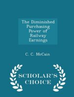 Diminished Purchasing Power of Railway Earnings - Scholar's Choice Edition