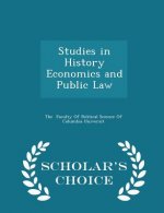 Studies in History Economics and Public Law - Scholar's Choice Edition