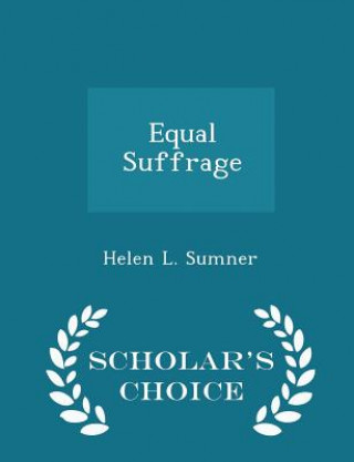 Equal Suffrage - Scholar's Choice Edition