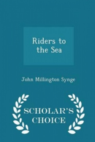 Riders to the Sea - Scholar's Choice Edition
