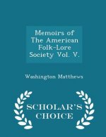 Memoirs of the American Folk-Lore Society Vol. V. - Scholar's Choice Edition