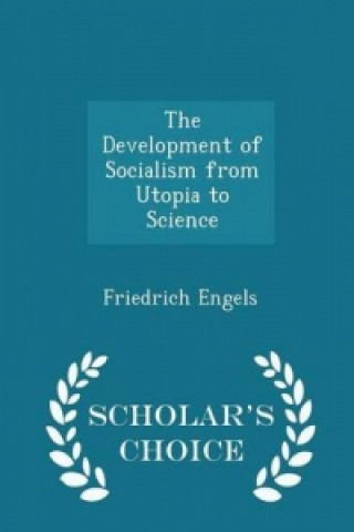Development of Socialism from Utopia to Science - Scholar's Choice Edition