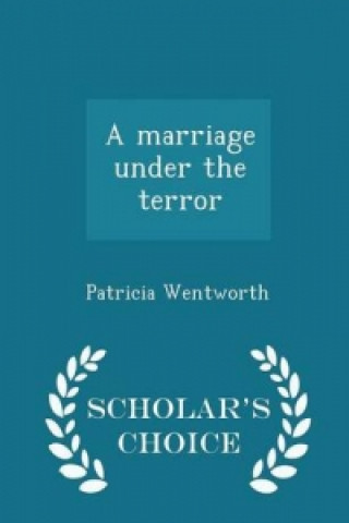 Marriage Under the Terror - Scholar's Choice Edition