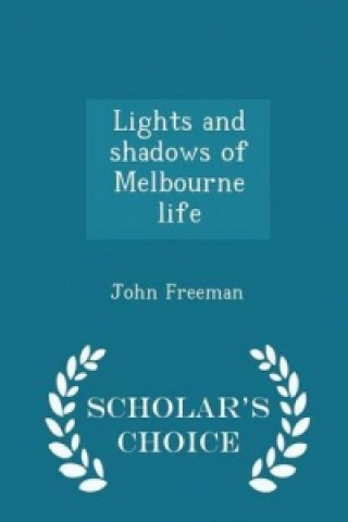 Lights and Shadows of Melbourne Life - Scholar's Choice Edition