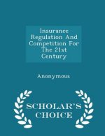 Insurance Regulation and Competition for the 21st Century - Scholar's Choice Edition