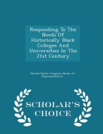Responding to the Needs of Historically Black Colleges and Universities in the 21st Century - Scholar's Choice Edition