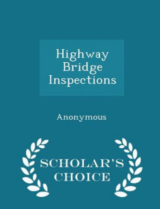 Highway Bridge Inspections - Scholar's Choice Edition